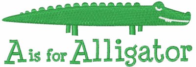 A Is For Alligator Machine Embroidery Design