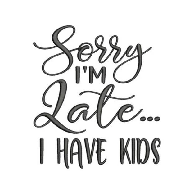 Picture of Sorry Im Late Machine Embroidery Design