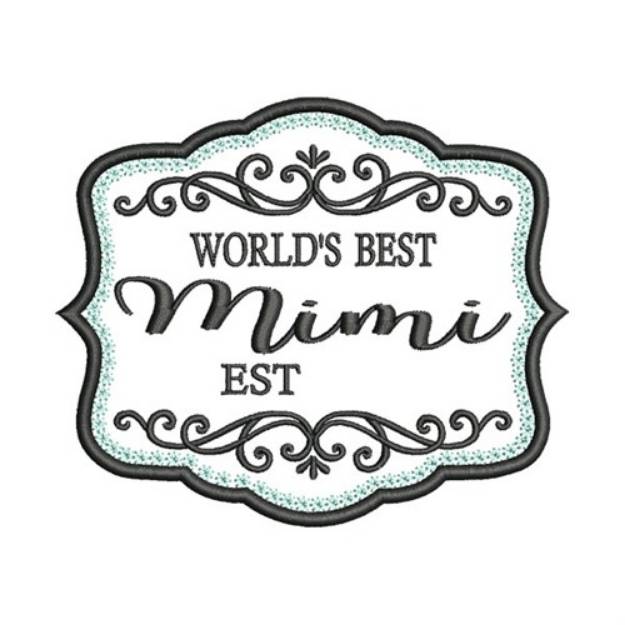 Picture of Worlds Best Mimi Machine Embroidery Design