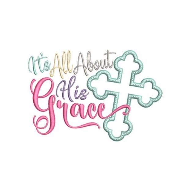 Picture of All About His Grace Machine Embroidery Design