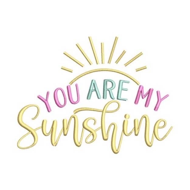 Picture of You Are My Sunshine Machine Embroidery Design