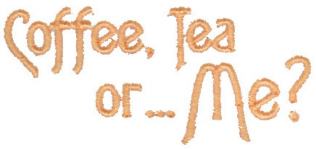 Picture of Coffee, Tea or... Me? Machine Embroidery Design
