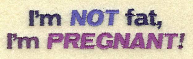 Picture of Pregnant Not Fat Machine Embroidery Design
