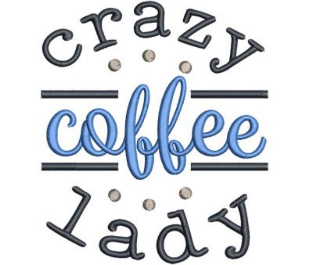 Picture of Crazy Coffee Lady Machine Embroidery Design