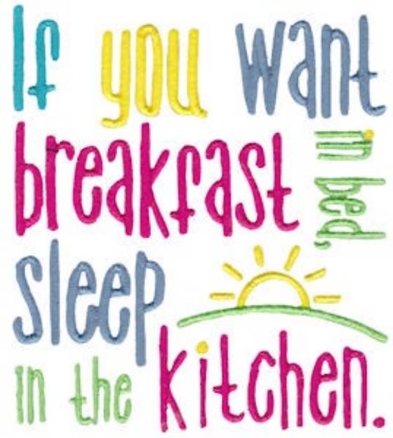 Picture of If You Want Breakfast In Bed Machine Embroidery Design
