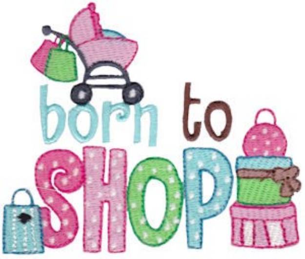 Picture of Born To Shop Machine Embroidery Design