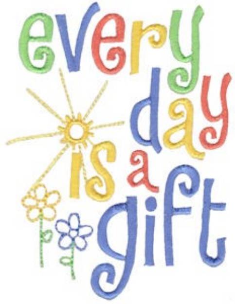 Picture of Everyday Is A Gift Machine Embroidery Design