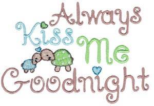 Picture of Always Kiss Me Goodnight Machine Embroidery Design