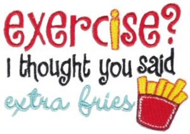 Picture of Exercise Or Extra Fries Machine Embroidery Design