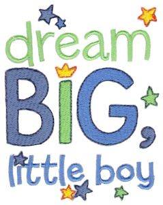 Picture of Dream Big Little Boy Machine Embroidery Design