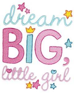 Picture of Dream Big Little Girl Machine Embroidery Design