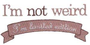 Picture of Im Not Weird Machine Embroidery Design