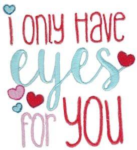Picture of I Only Have Eyes For You Machine Embroidery Design