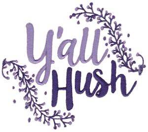 Picture of Yall Hush Machine Embroidery Design