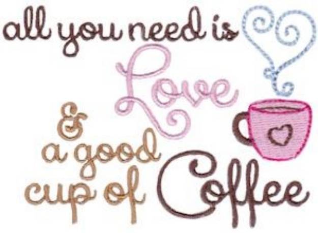 Picture of All You Need Is Love & Coffee Machine Embroidery Design