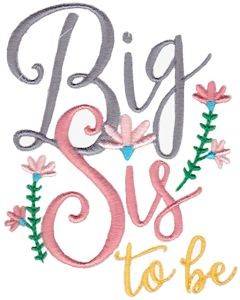 Picture of Big Sis To Be Machine Embroidery Design