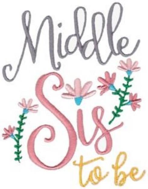 Picture of Middle Sis To Be Machine Embroidery Design