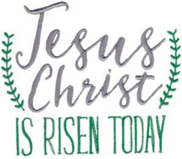 Picture of Jesus Christ Is Risen Today Machine Embroidery Design