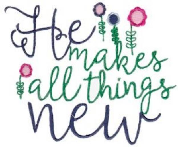 Picture of He Makes All Things New Machine Embroidery Design