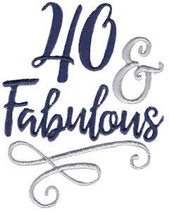 Picture of 40 & Fabulous Machine Embroidery Design