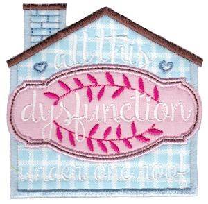 Picture of All This Dysfunction Machine Embroidery Design