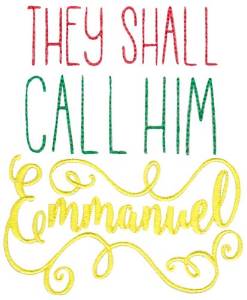 Picture of They Shall Call Him Emmanuel Machine Embroidery Design