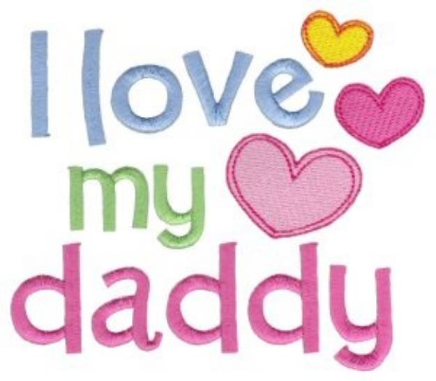 Picture of Love My Daddy Machine Embroidery Design