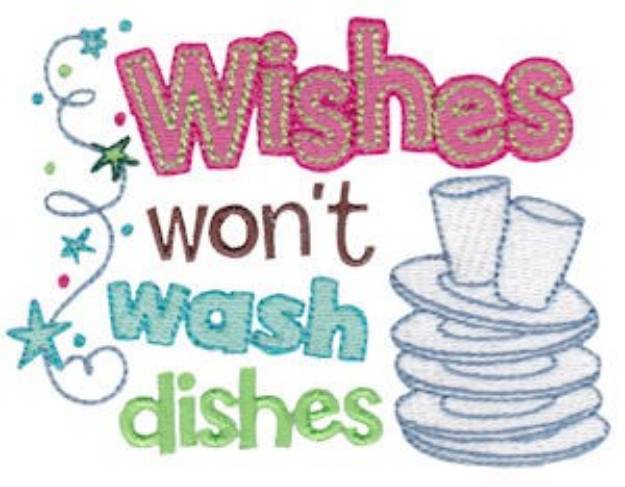 Picture of Wishes Wont Wash Dishes Machine Embroidery Design