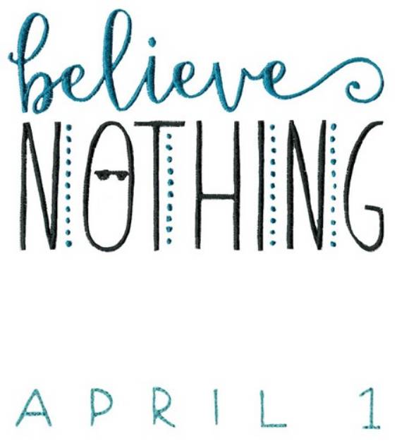 Picture of Believe Nothing Machine Embroidery Design