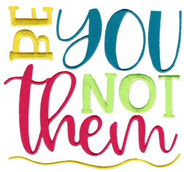 Picture of Be You Not Them Machine Embroidery Design