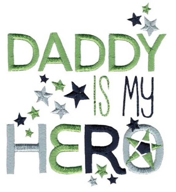 Picture of Daddy Is My Hero Machine Embroidery Design