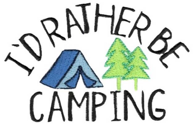 Picture of Id Rather Be Camping Machine Embroidery Design