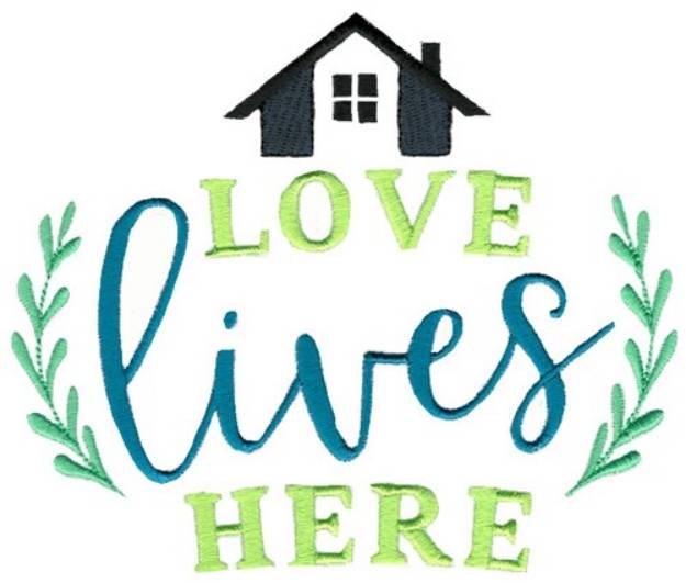 Picture of Love Lives Here Machine Embroidery Design
