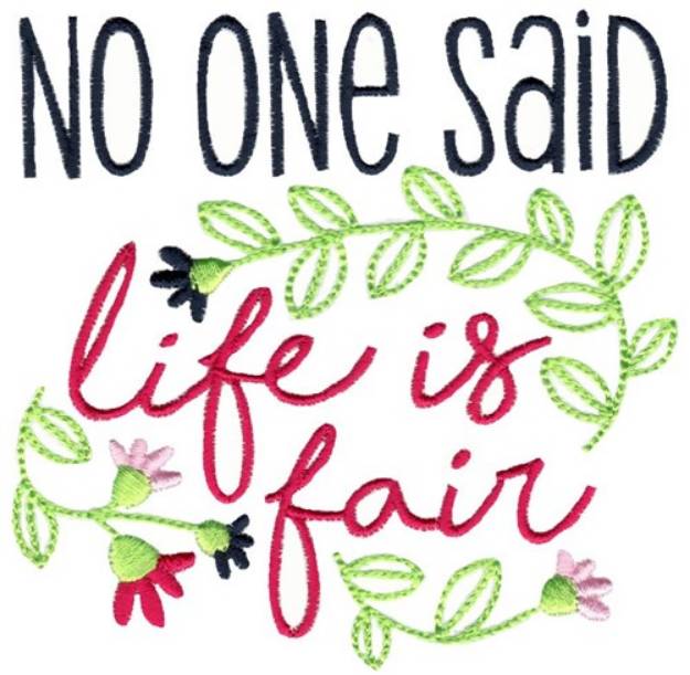 Picture of No One Said Life Was Fair Machine Embroidery Design