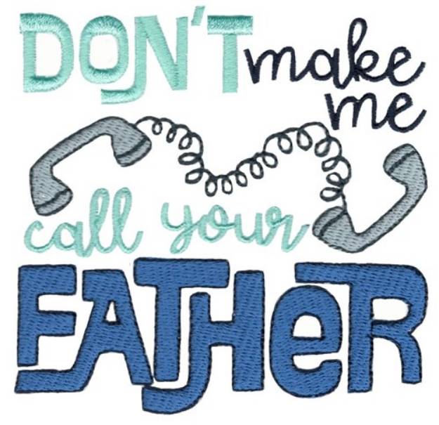Picture of Dont Make Me Call Your Father