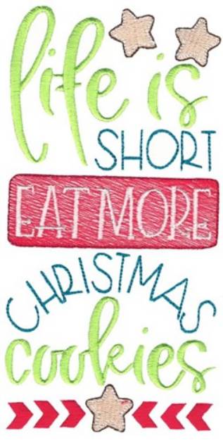 Picture of Life Is Short Eat More Christmas Cookies