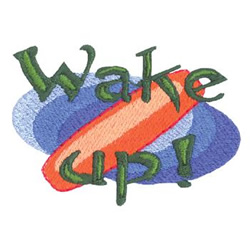 Wake Up! Machine Embroidery Design