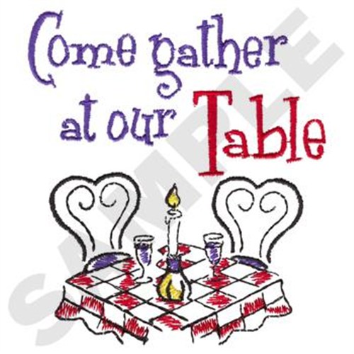 Come Gather At Our Table Machine Embroidery Design