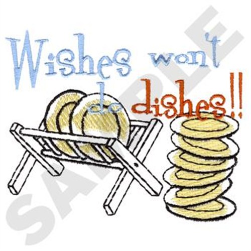 Wishes Wont Do Dishes Machine Embroidery Design