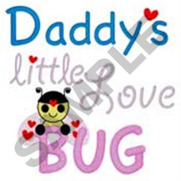 Picture of Daddys Love Bug Machine Embroidery Design
