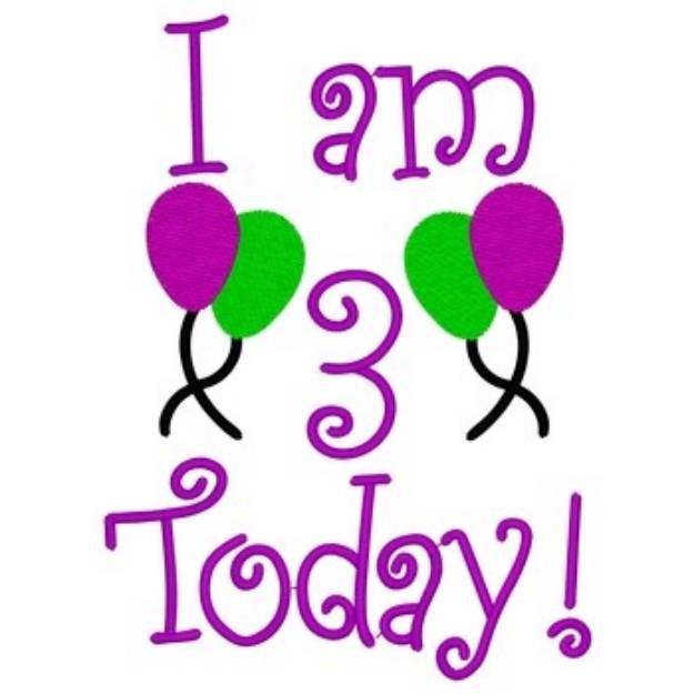 Picture of I Am 3 Today Machine Embroidery Design