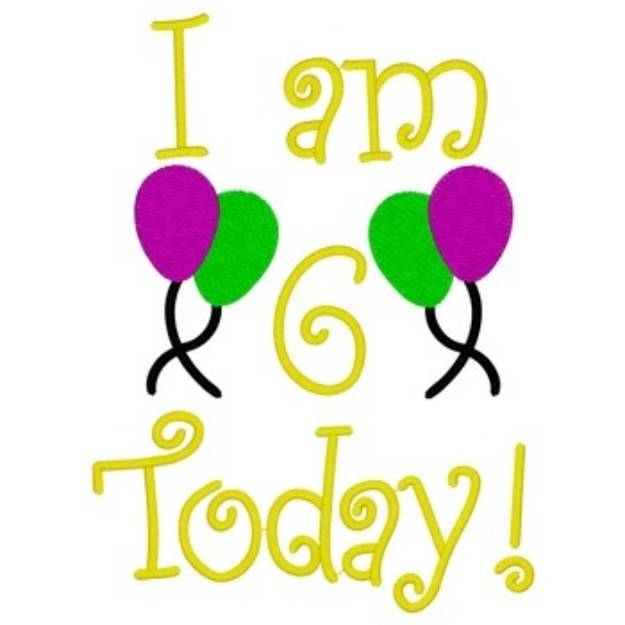 Picture of I Am 6 Today Machine Embroidery Design