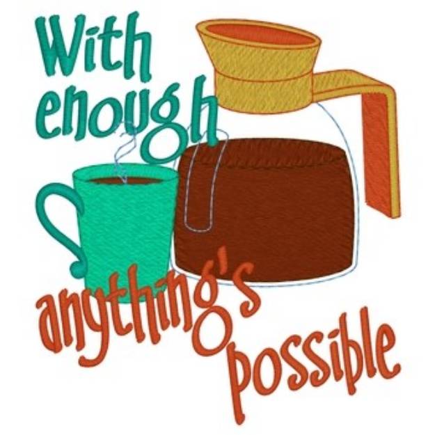 Picture of With Enough Coffee... Machine Embroidery Design