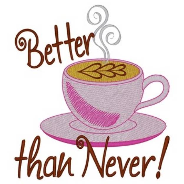 Picture of Better Latte Than Never Machine Embroidery Design