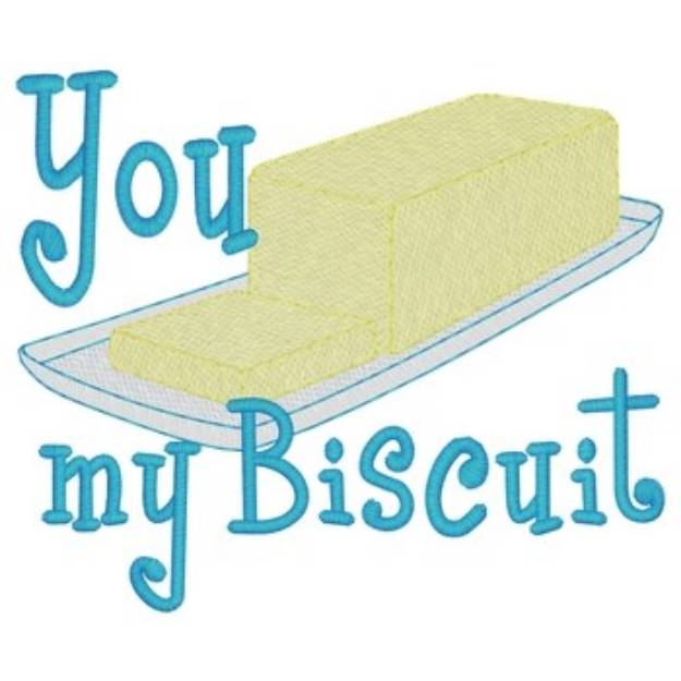 Picture of You Butter My Biscuit Machine Embroidery Design