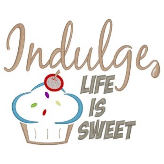 Picture of Indulge Life Is Sweet Machine Embroidery Design