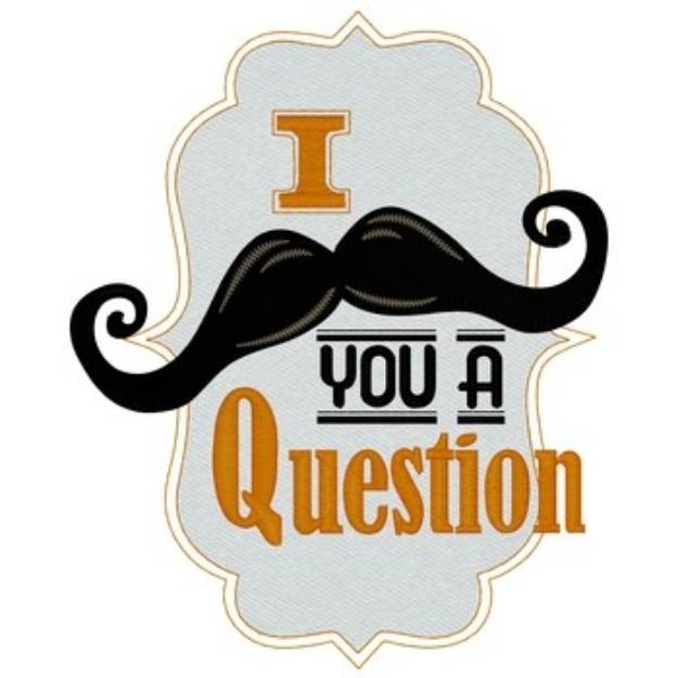 Picture of Moustache You A Question Machine Embroidery Design