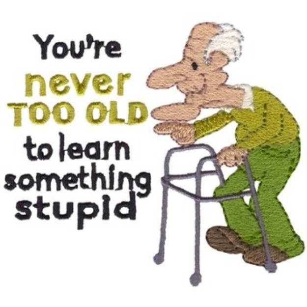 Picture of Never Too Old Grandpa Machine Embroidery Design