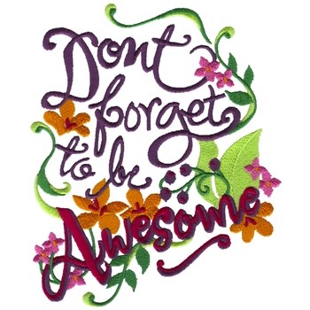 Dont Forget To Be Awesome Machine Embroidery Design