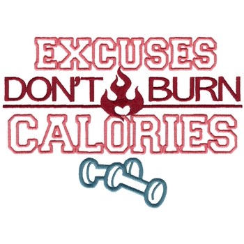 Excuses Dont Burn Calories Machine Embroidery Design